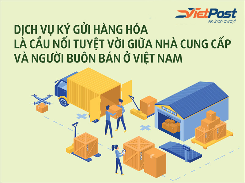 Dịch vụ ký gửi hàng hóa là cầu nối tuyệt vời giữa nhà cung cấp và người buôn bán tại Việt Nam
