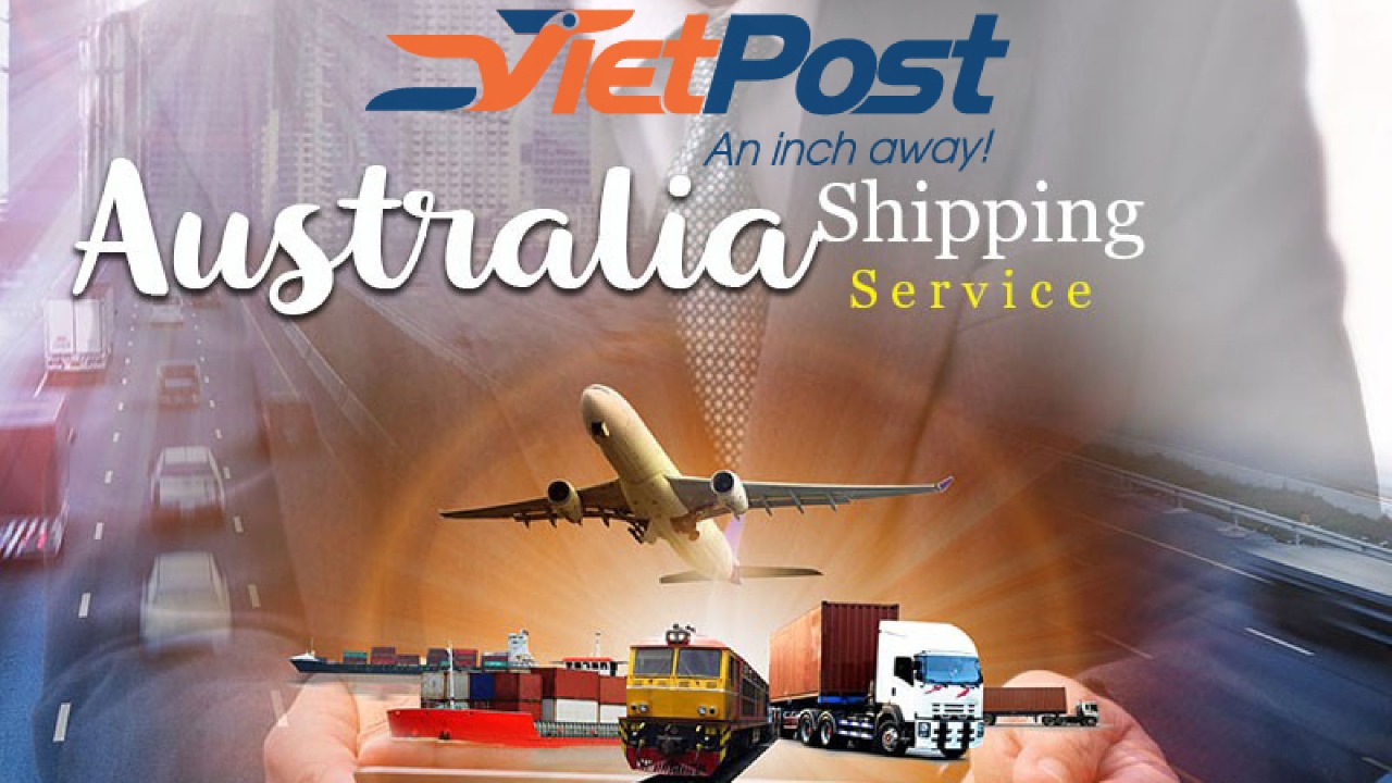 Tiêu chí lựa chọn đơn vị Vietpost vận chuyển Úc Việt uy tín