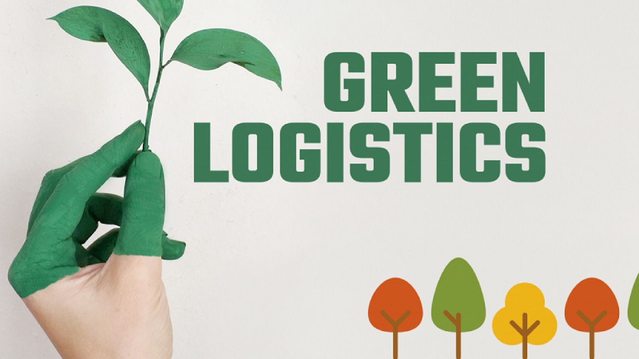 Green Logistics là gì? Tìm hiểu về Green Logistics (Logistics Xanh)